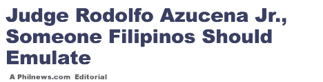 Judge Rodolfo Azucena Jr., Someone Filipinos Should Emulate