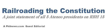 Railroading the Constitution, a Joint Statement of all 5 Ateneo Presidents on RBH 15