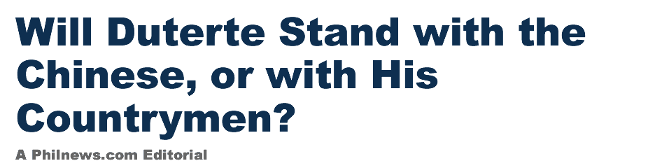 Will Duterte Stand with the Chinese, or with His Countrymen?
