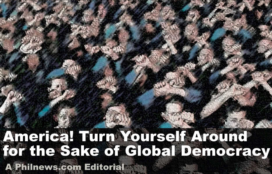 America! Turn Yourself Around for the Sake of Global Democracy